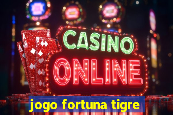 jogo fortuna tigre